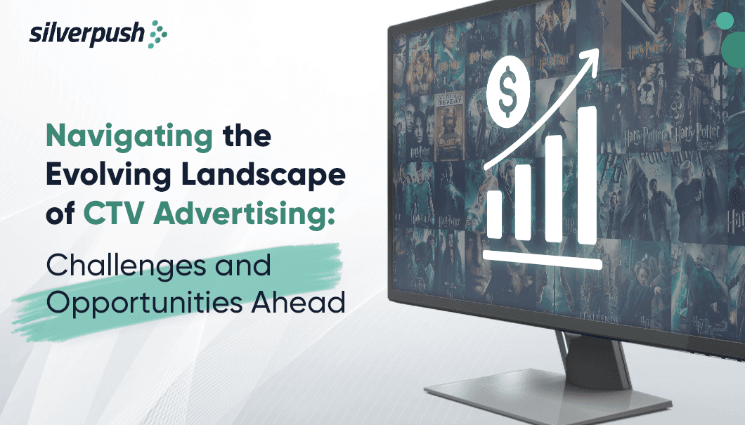 Challenges and Opportunities of CTV Advertising