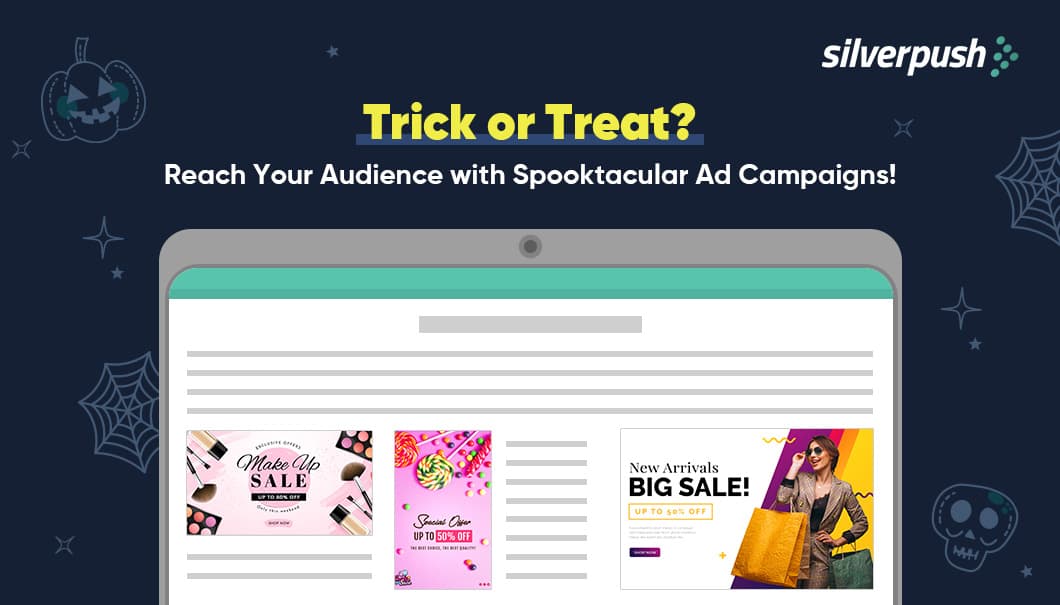 Trick or Treat? Reach Your Audience with Spooktacular Ad Campaigns!