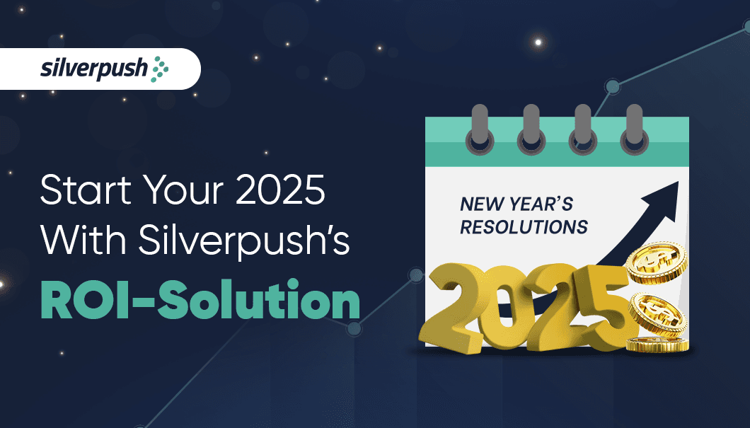 Here’s Silverpush's New Year’s "ROI-solution" for 2025!
