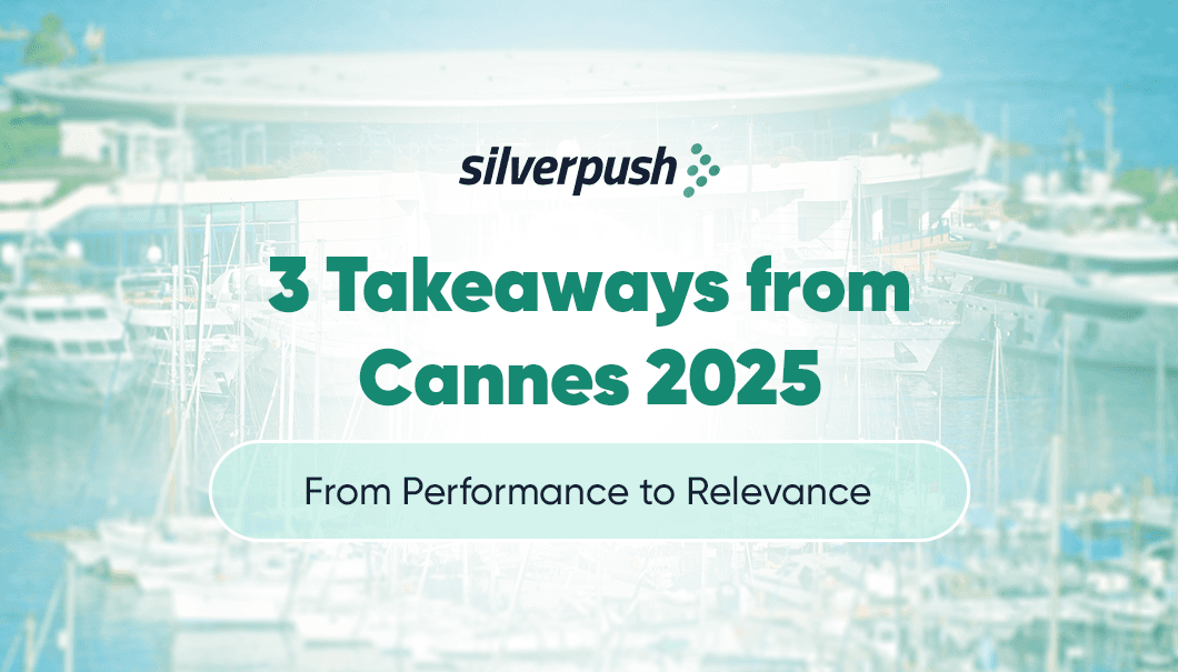 3 Takeaways from Cannes 2025: From Performance to Relevance